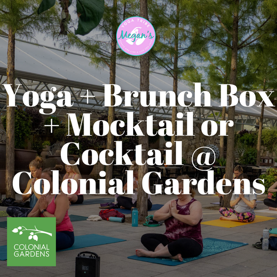 Yoga + Brunch Box + Cocktail or Mocktail @ Colonial Gardens Sun. April 21st 9am-10am