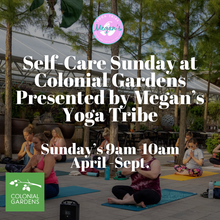  Self-Care Sunday's at Colonial Gardens Presented by Megan's Yoga Tribe April-Sept. 9am-10am